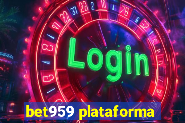 bet959 plataforma